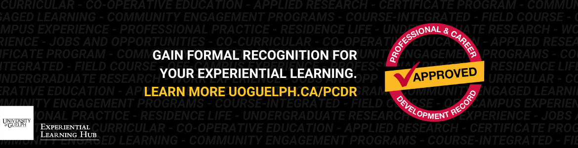 Text reads "Gain formal recognition for your experiential learning. Learn more uoguelph.ca/pcdr" beside a circular stamp that reads "Professional & Career Development Record Approved". In the back, faded text lists types of experiential learning.